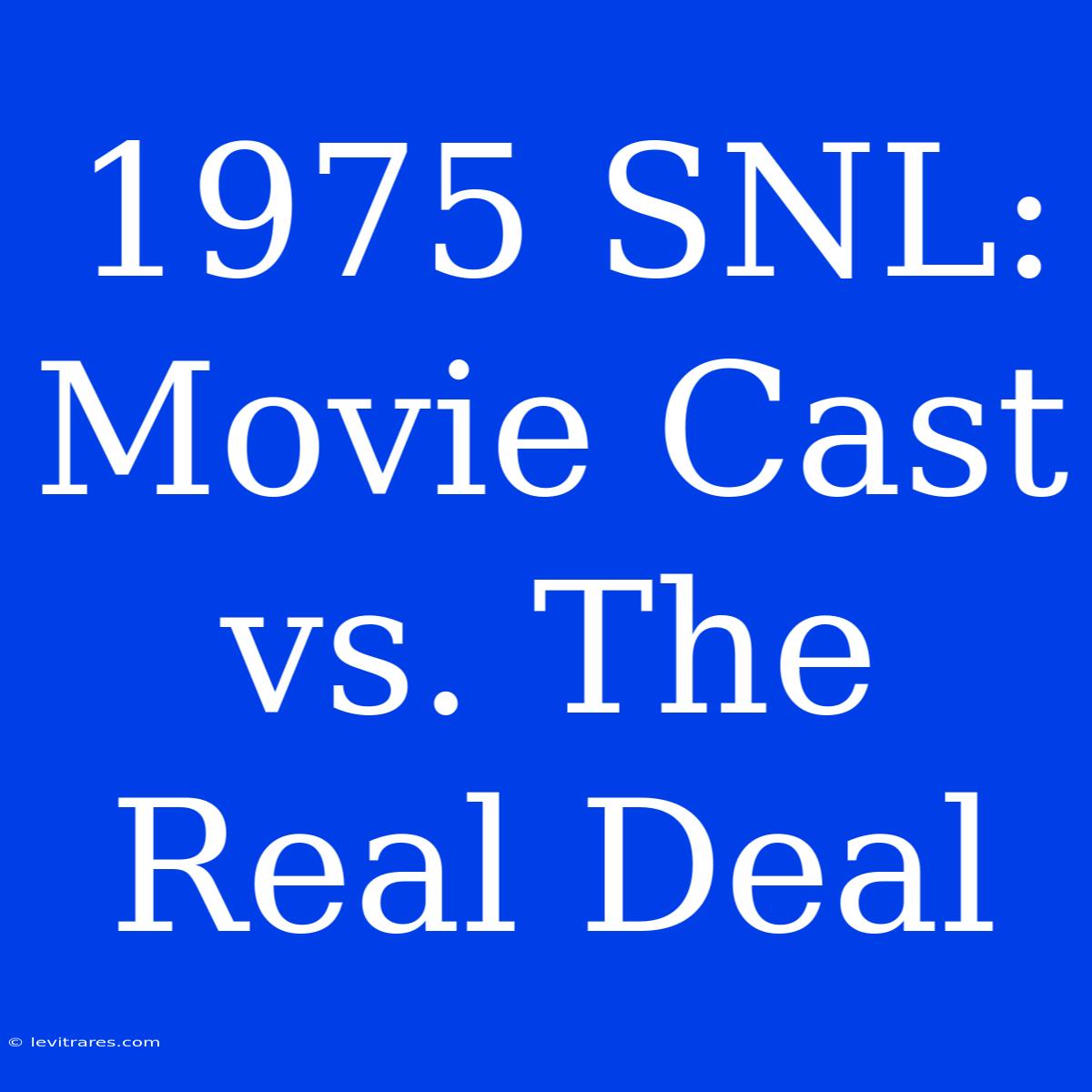 1975 SNL: Movie Cast Vs. The Real Deal