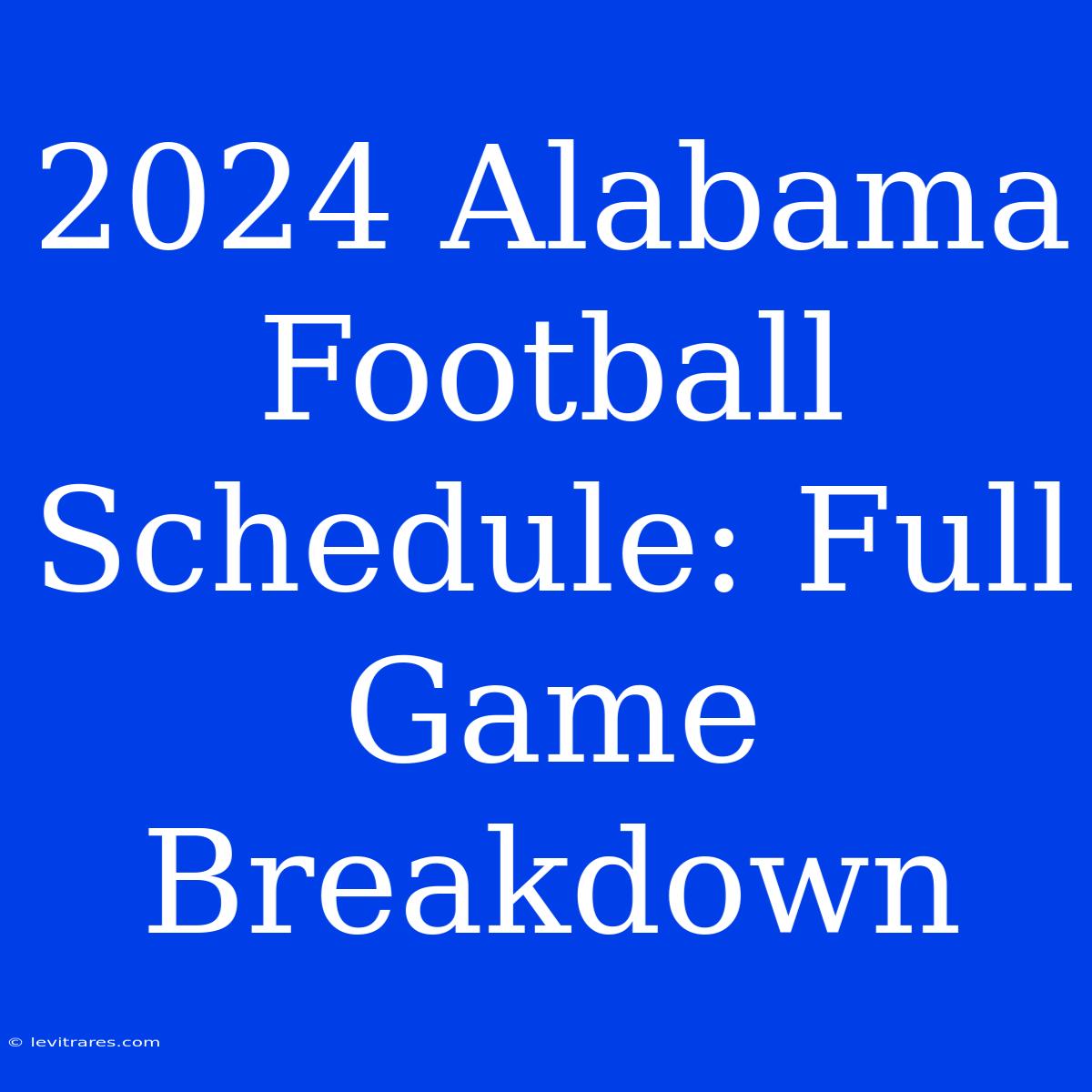 2024 Alabama Football Schedule: Full Game Breakdown