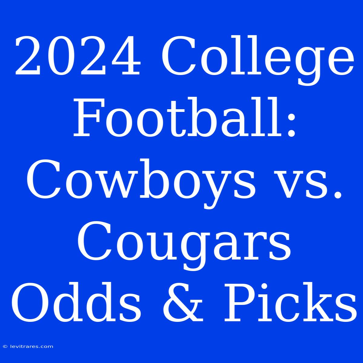 2024 College Football: Cowboys Vs. Cougars Odds & Picks