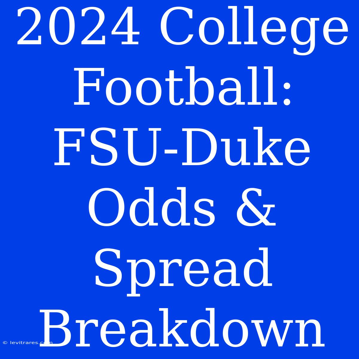 2024 College Football: FSU-Duke Odds & Spread Breakdown