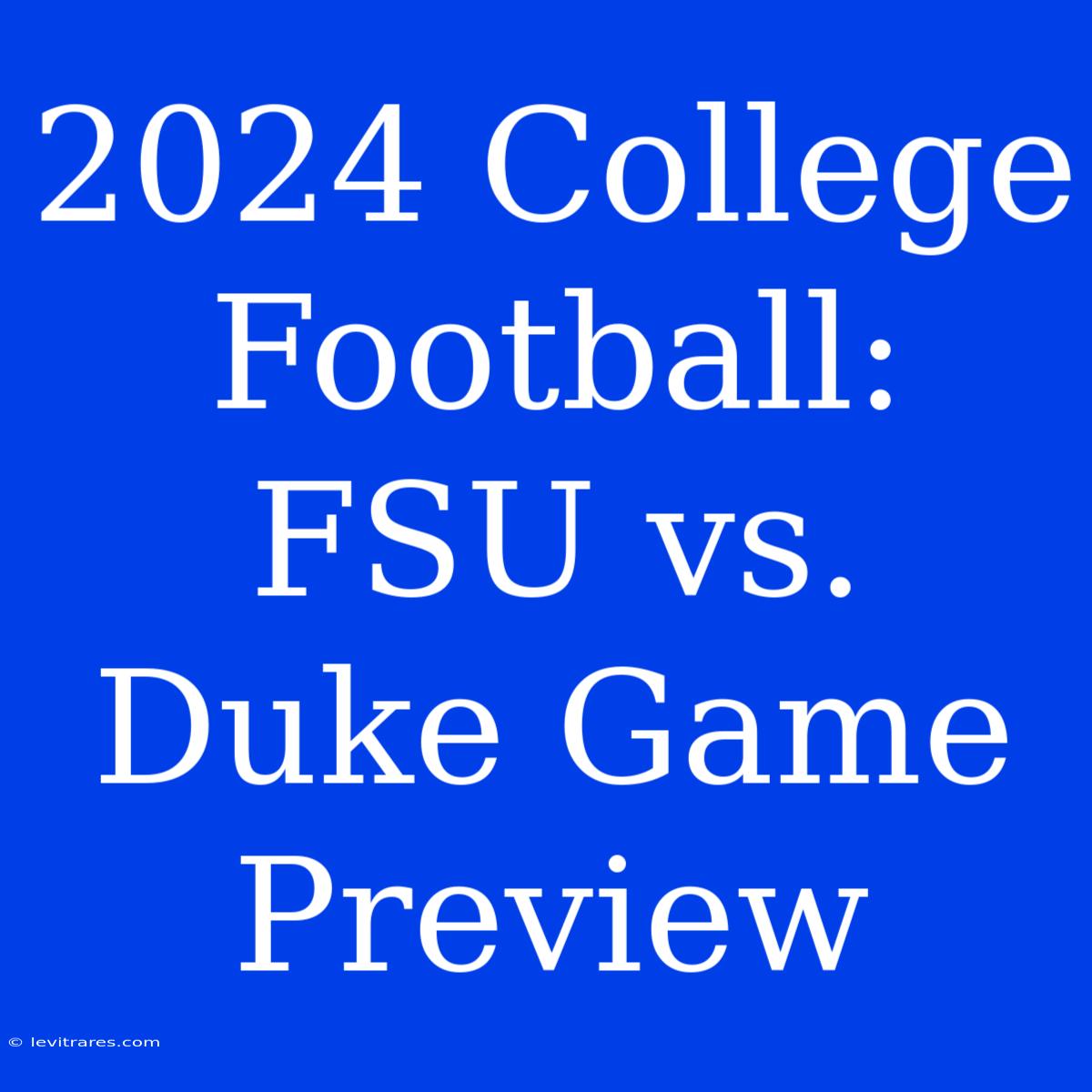 2024 College Football: FSU Vs. Duke Game Preview