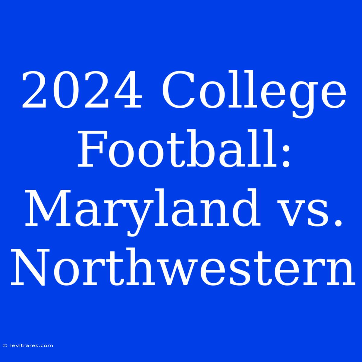 2024 College Football: Maryland Vs. Northwestern