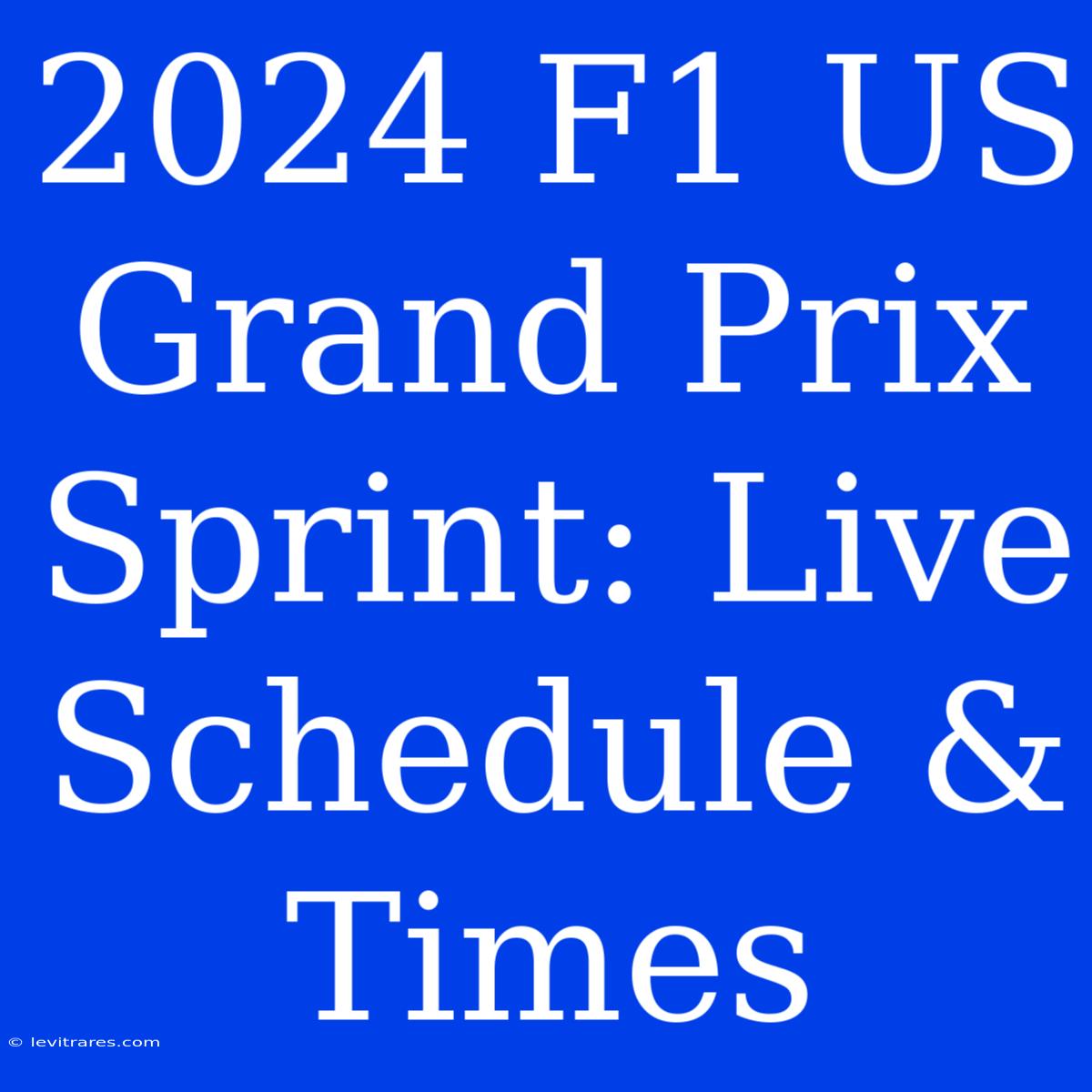 2024 F1 US Grand Prix Sprint: Live Schedule & Times 