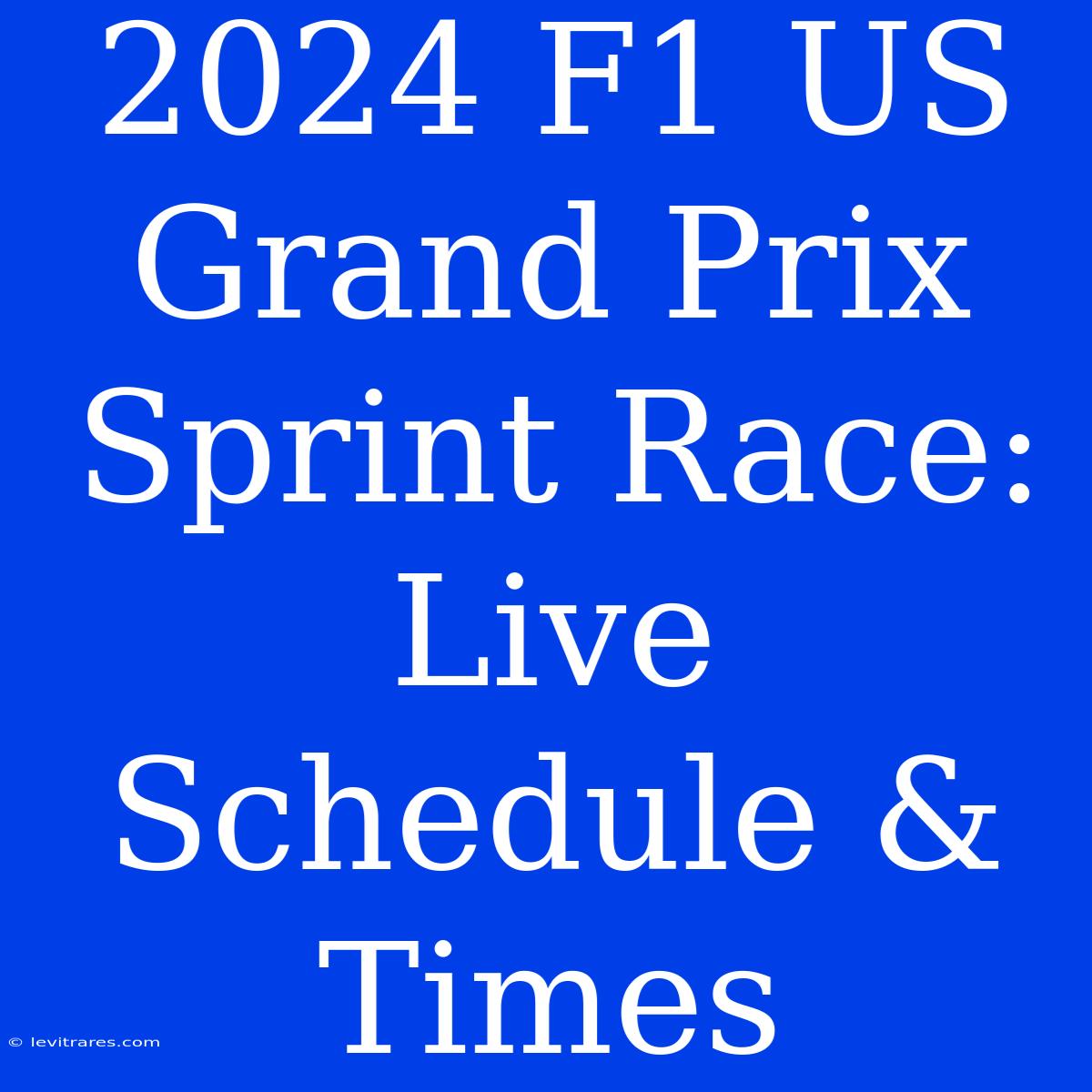 2024 F1 US Grand Prix Sprint Race: Live Schedule & Times