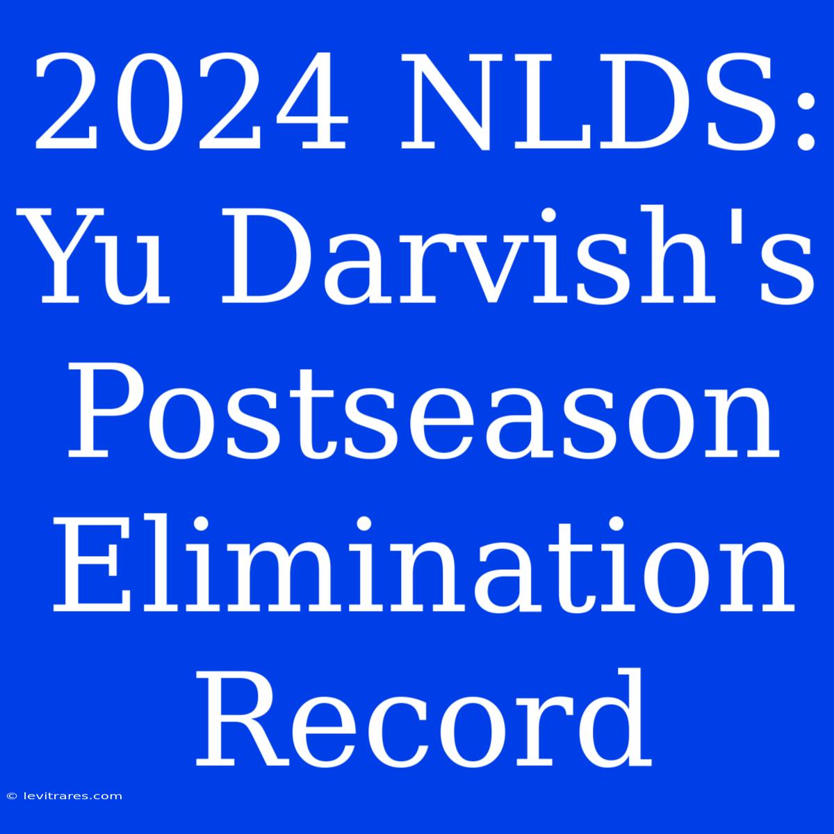 2024 NLDS: Yu Darvish's Postseason Elimination Record