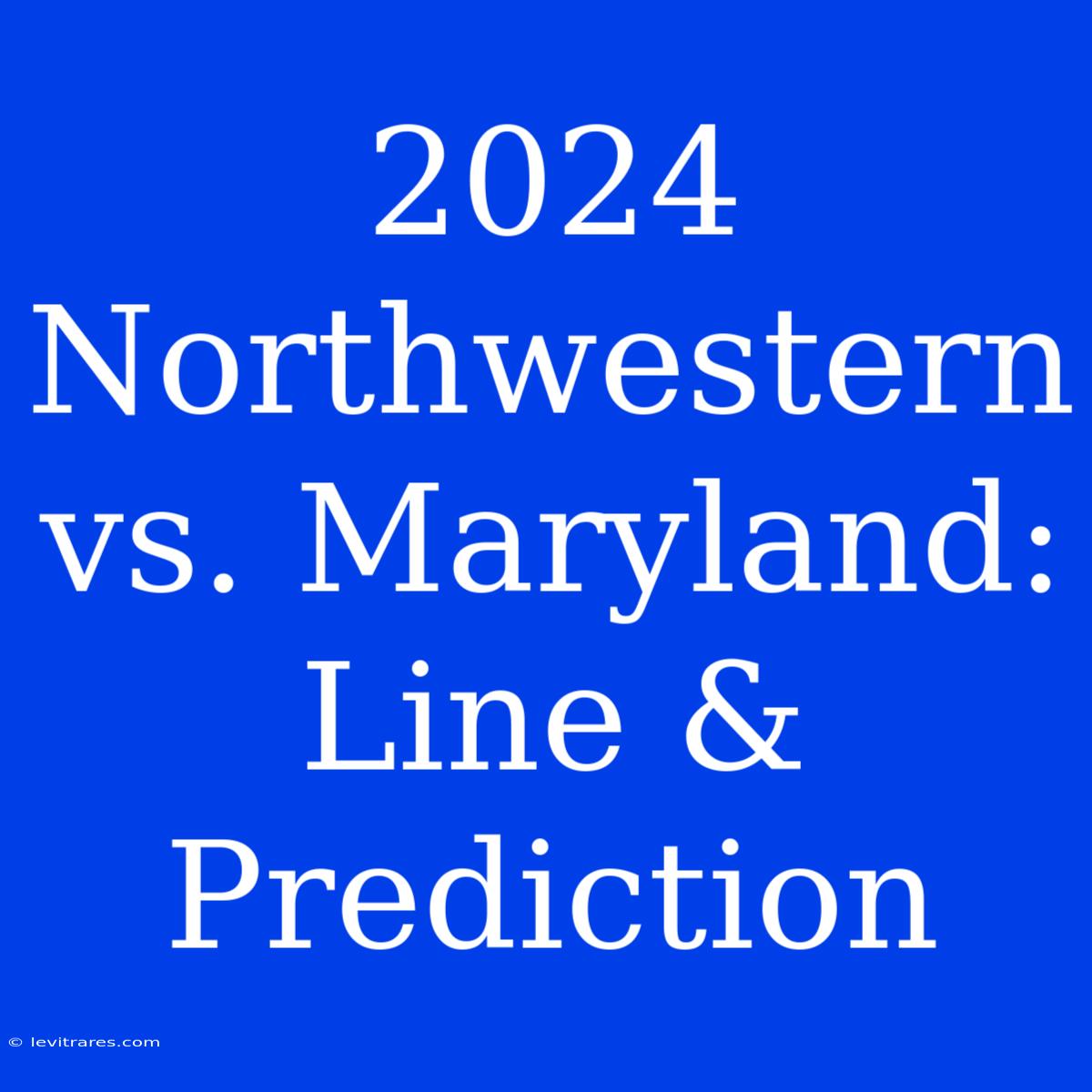 2024 Northwestern Vs. Maryland: Line & Prediction