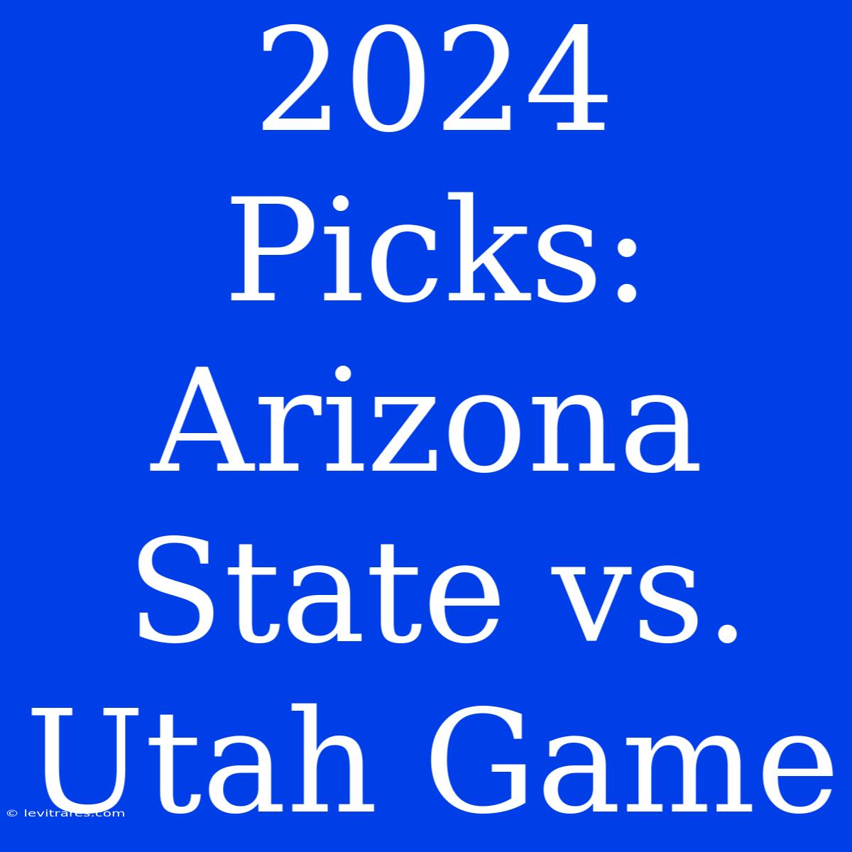 2024 Picks: Arizona State Vs. Utah Game 