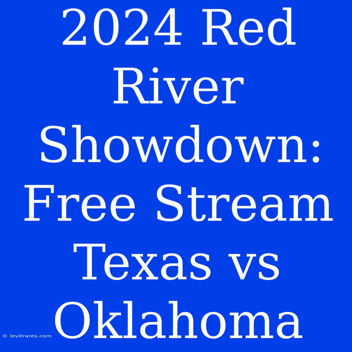 2024 Red River Showdown: Free Stream Texas Vs Oklahoma