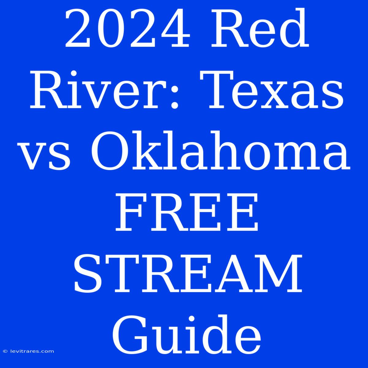 2024 Red River: Texas Vs Oklahoma FREE STREAM Guide