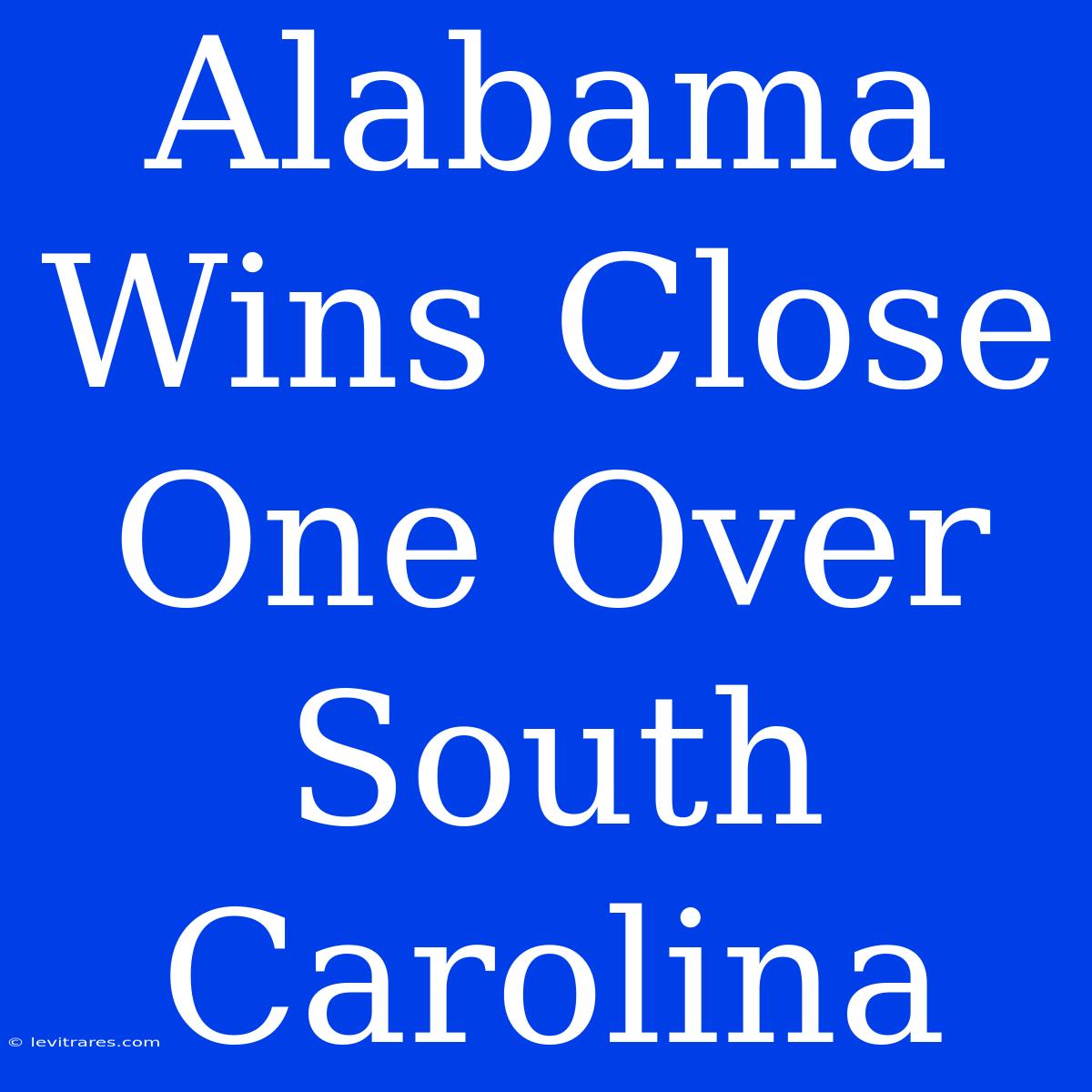 Alabama Wins Close One Over South Carolina