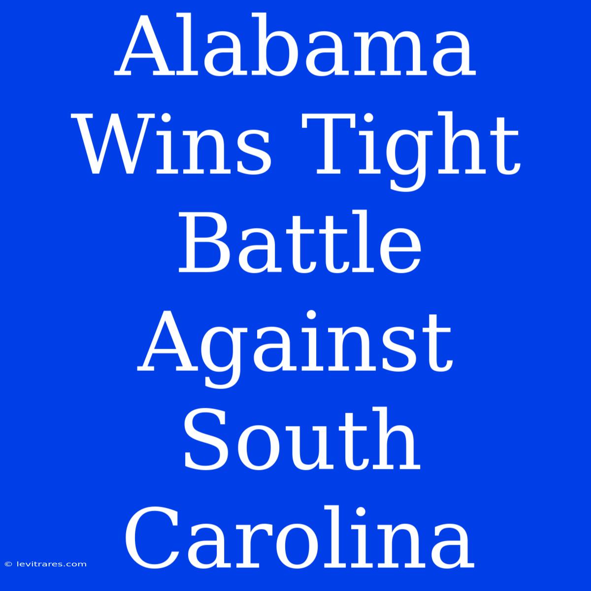 Alabama Wins Tight Battle Against South Carolina