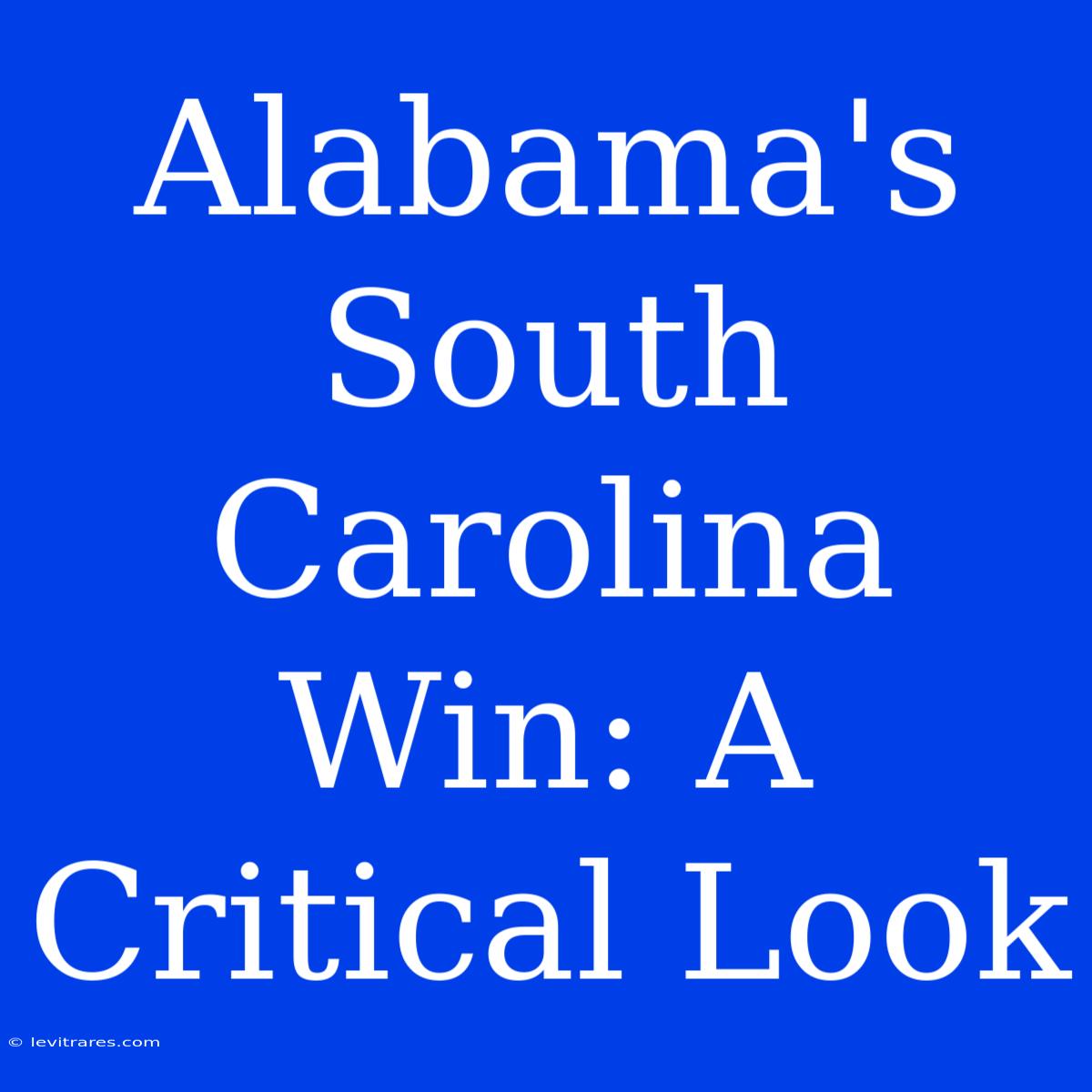 Alabama's South Carolina Win: A Critical Look