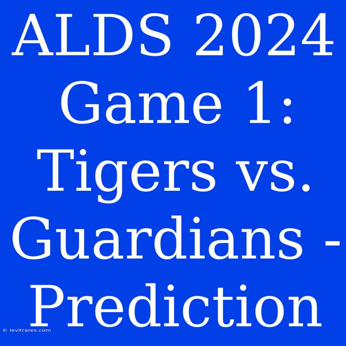 ALDS 2024 Game 1: Tigers Vs. Guardians - Prediction 