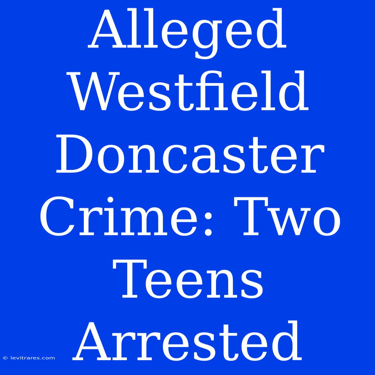 Alleged Westfield Doncaster Crime: Two Teens Arrested