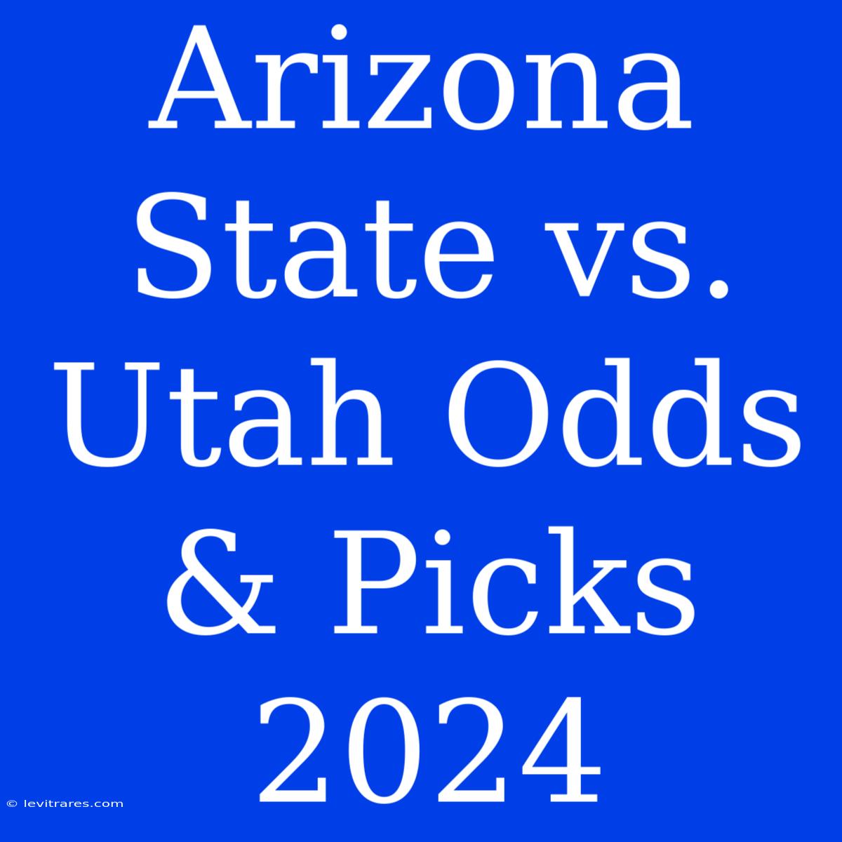 Arizona State Vs. Utah Odds & Picks 2024