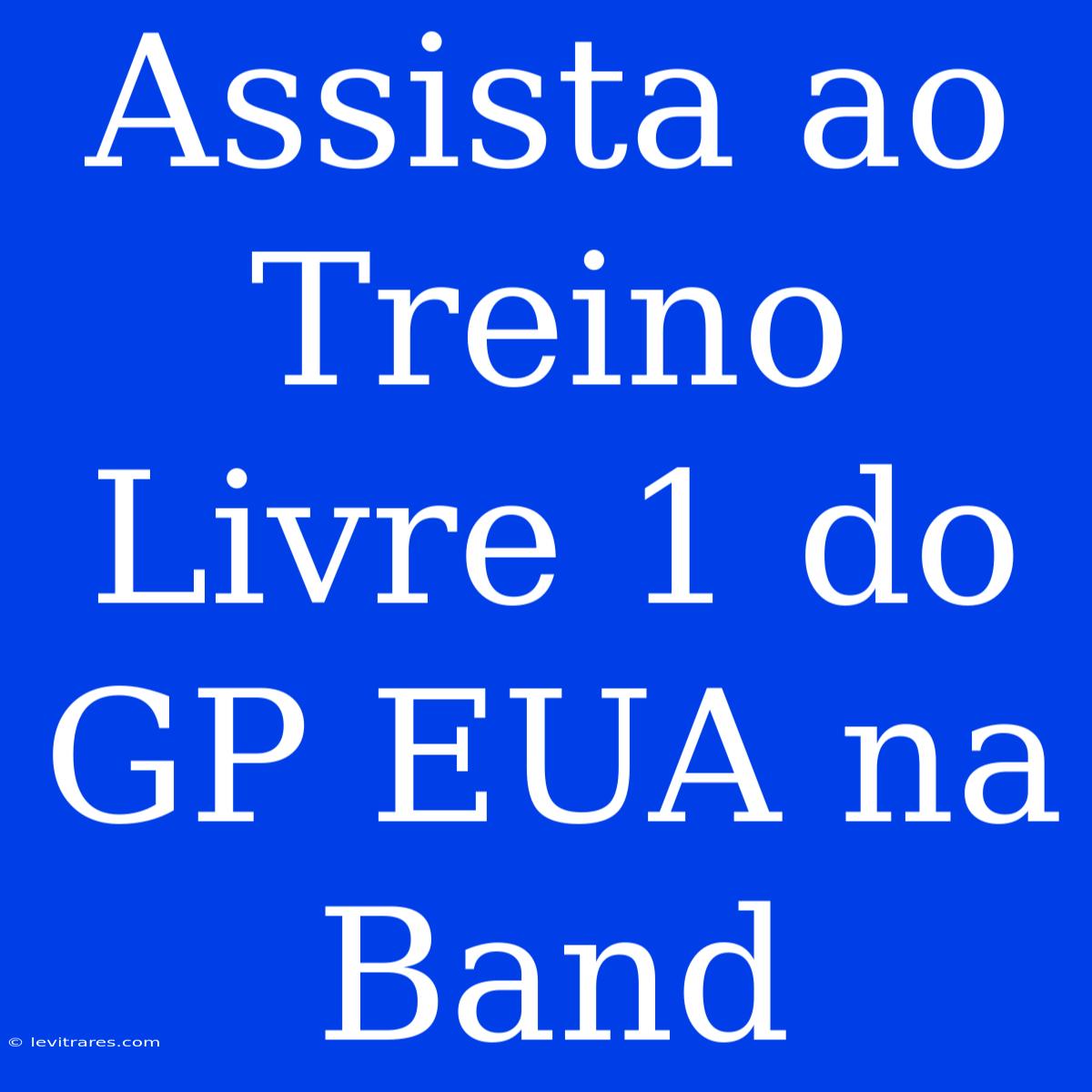 Assista Ao Treino Livre 1 Do GP EUA Na Band