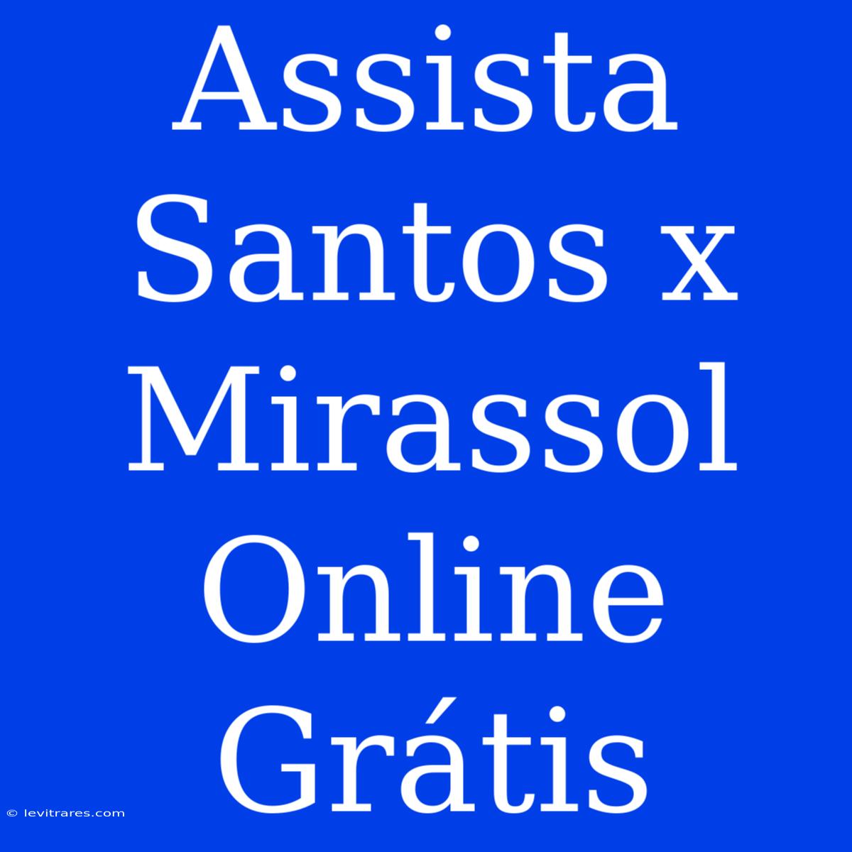 Assista Santos X Mirassol Online Grátis