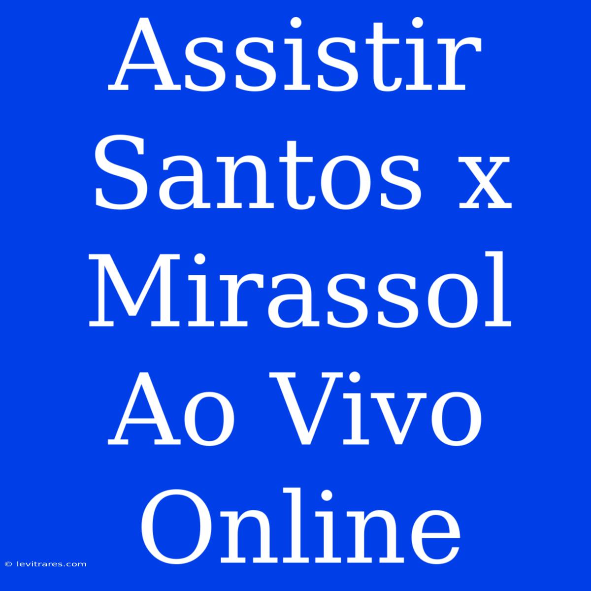 Assistir Santos X Mirassol Ao Vivo Online