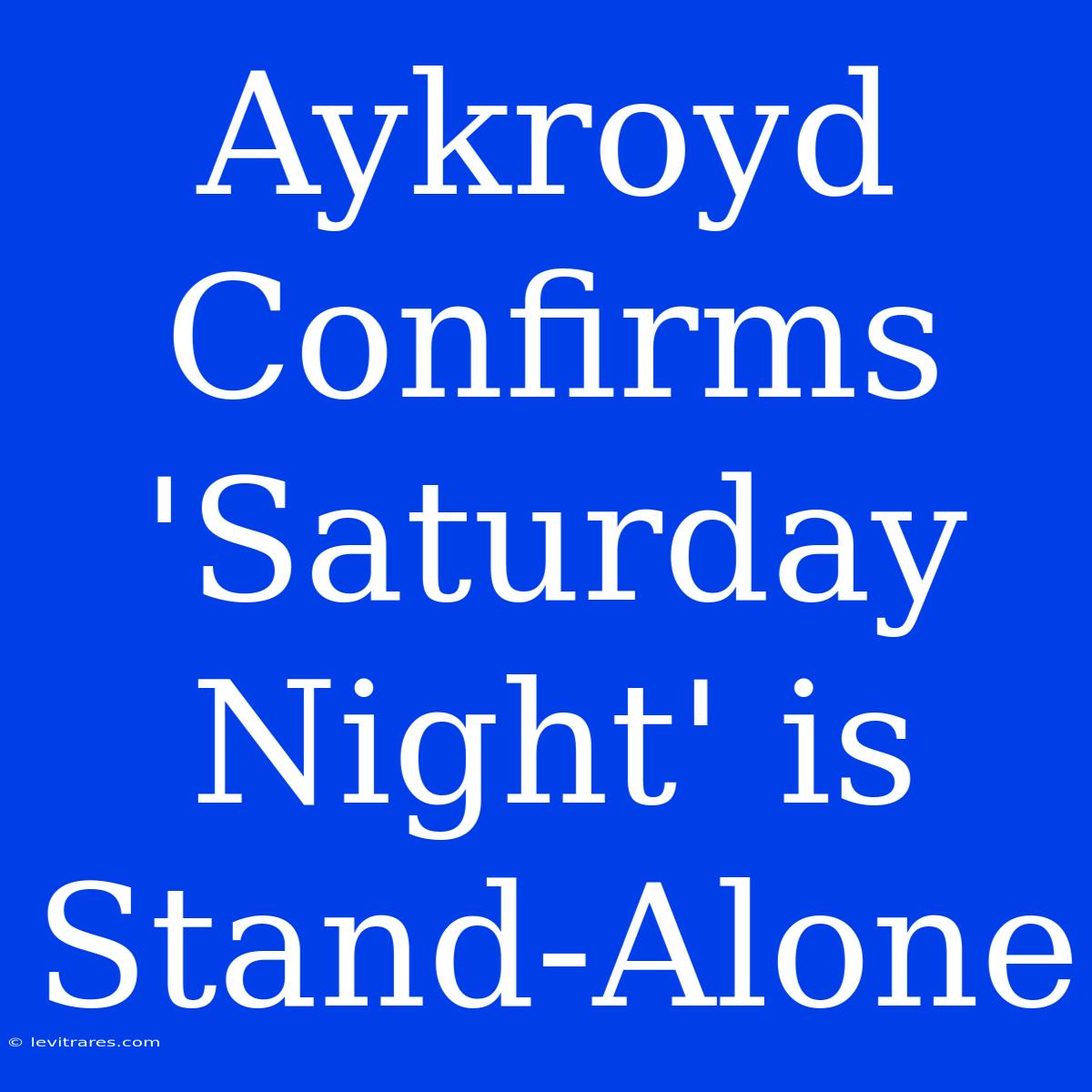 Aykroyd Confirms 'Saturday Night' Is Stand-Alone