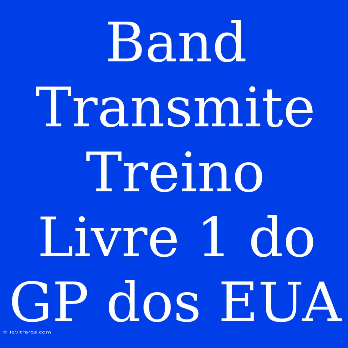 Band Transmite Treino Livre 1 Do GP Dos EUA