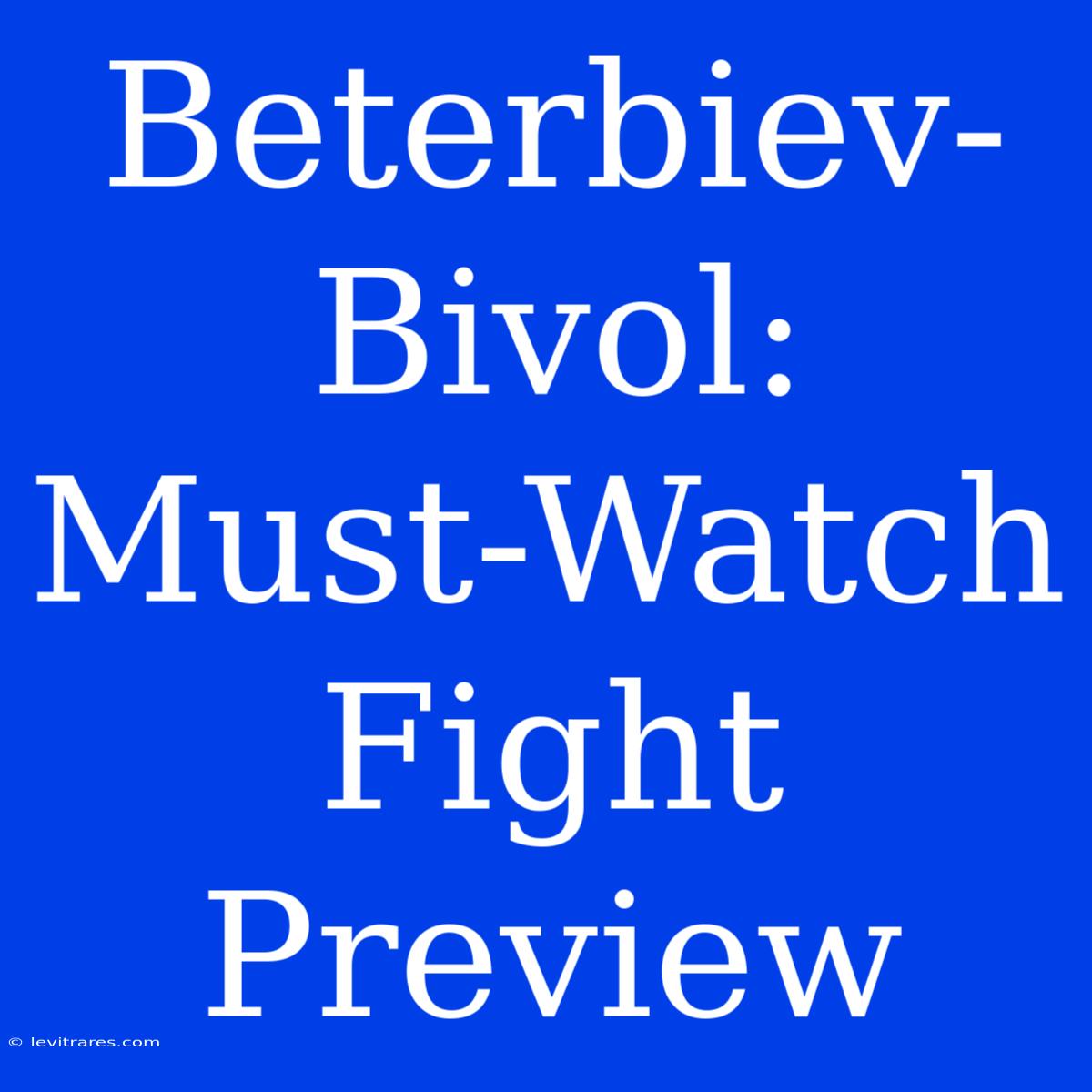 Beterbiev-Bivol: Must-Watch Fight Preview