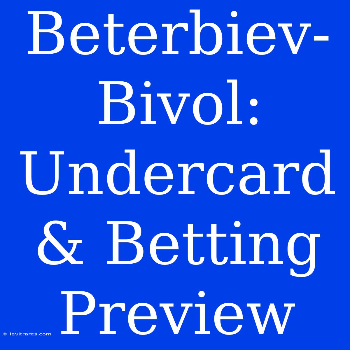 Beterbiev-Bivol: Undercard & Betting Preview