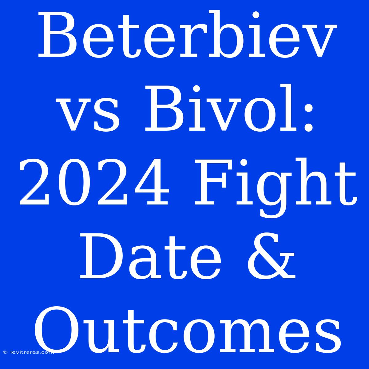 Beterbiev Vs Bivol: 2024 Fight Date & Outcomes