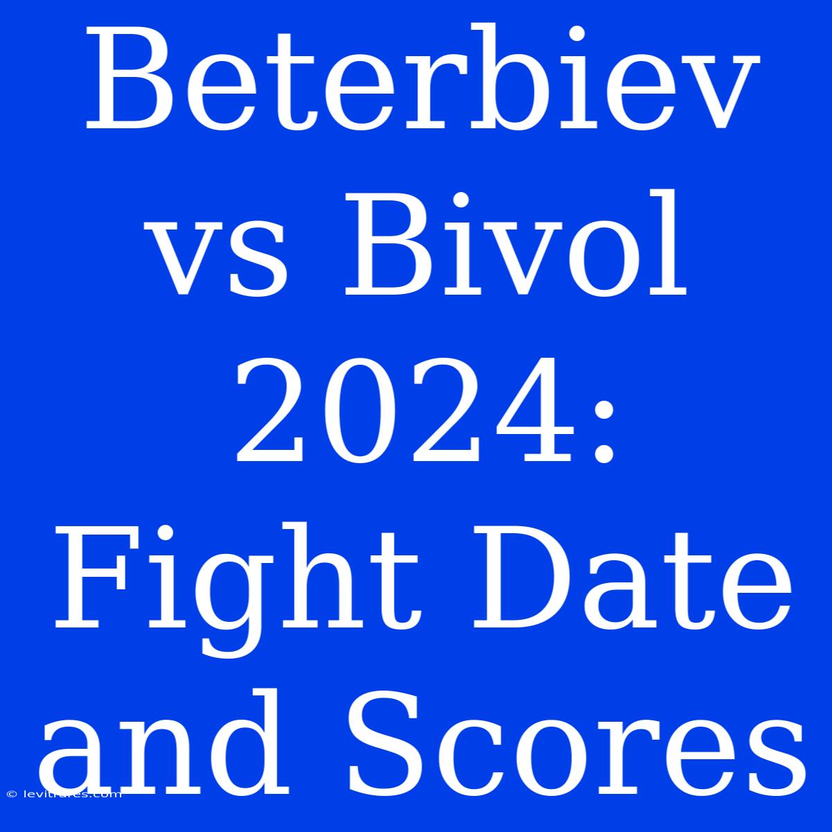 Beterbiev Vs Bivol 2024: Fight Date And Scores 