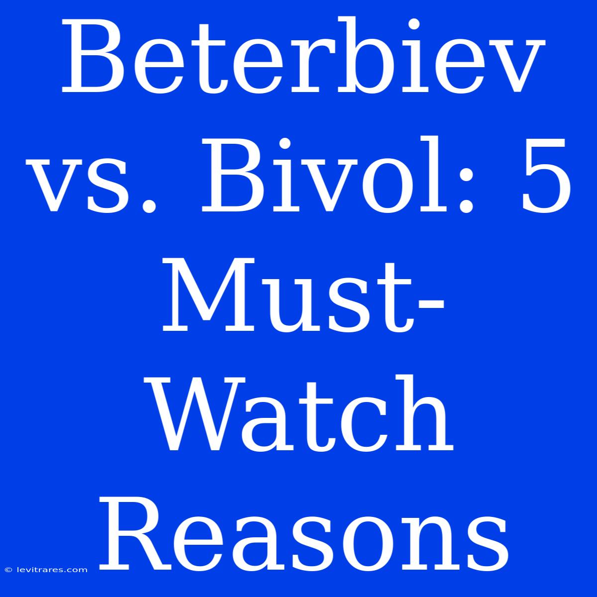 Beterbiev Vs. Bivol: 5 Must-Watch Reasons