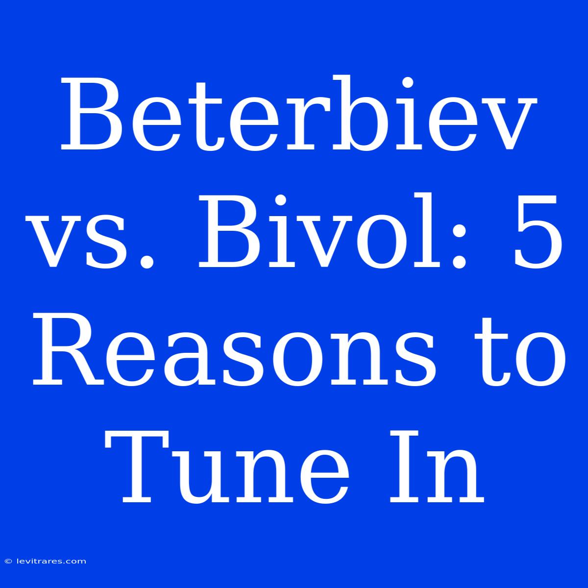 Beterbiev Vs. Bivol: 5 Reasons To Tune In