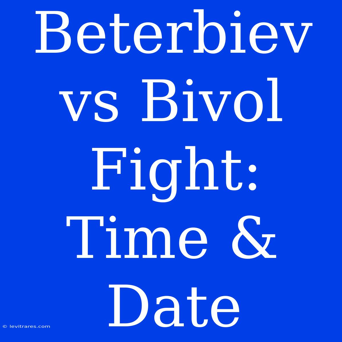 Beterbiev Vs Bivol Fight: Time & Date