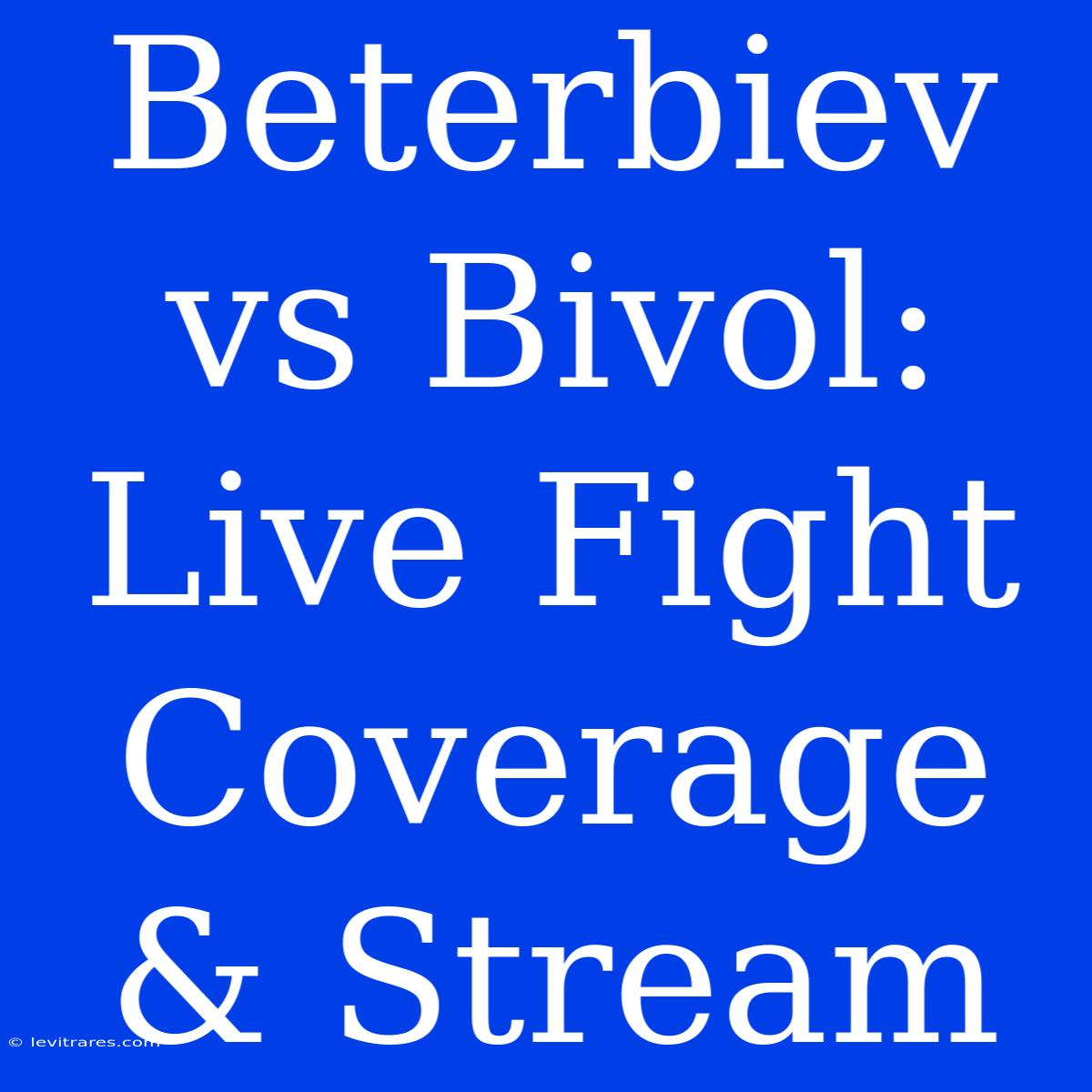 Beterbiev Vs Bivol: Live Fight Coverage & Stream