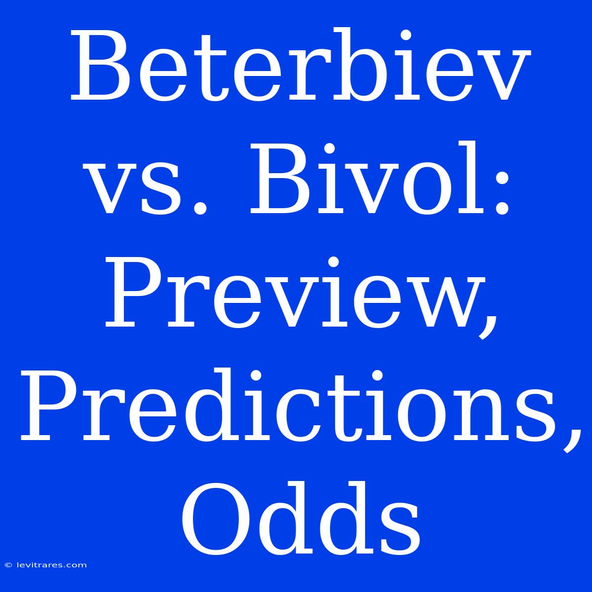 Beterbiev Vs. Bivol: Preview, Predictions, Odds