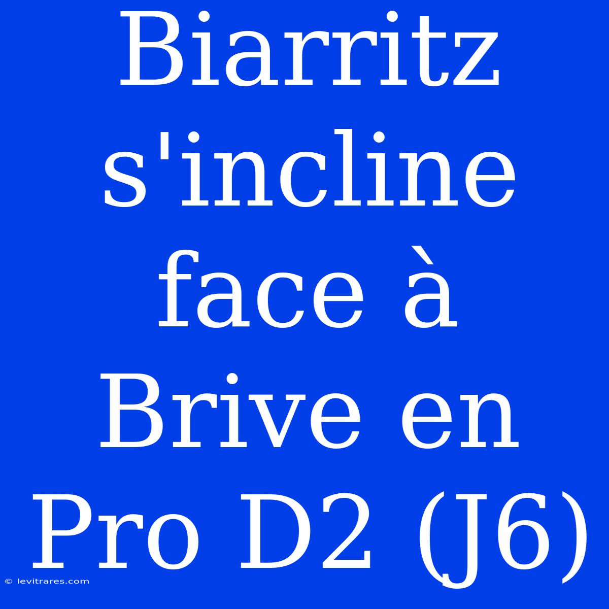 Biarritz S'incline Face À Brive En Pro D2 (J6)