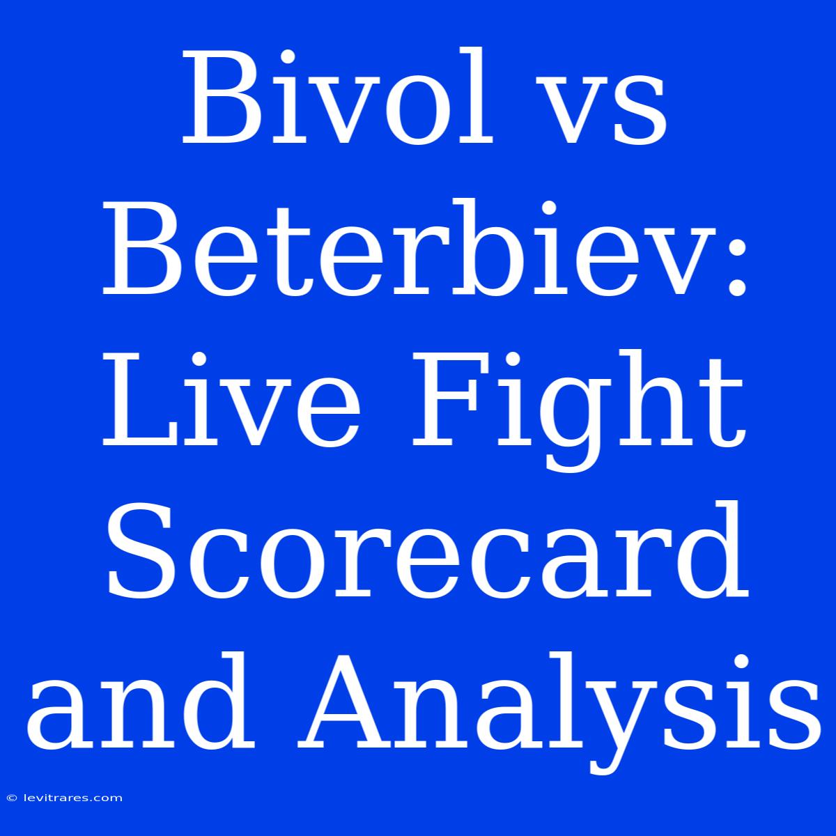 Bivol Vs Beterbiev: Live Fight Scorecard And Analysis