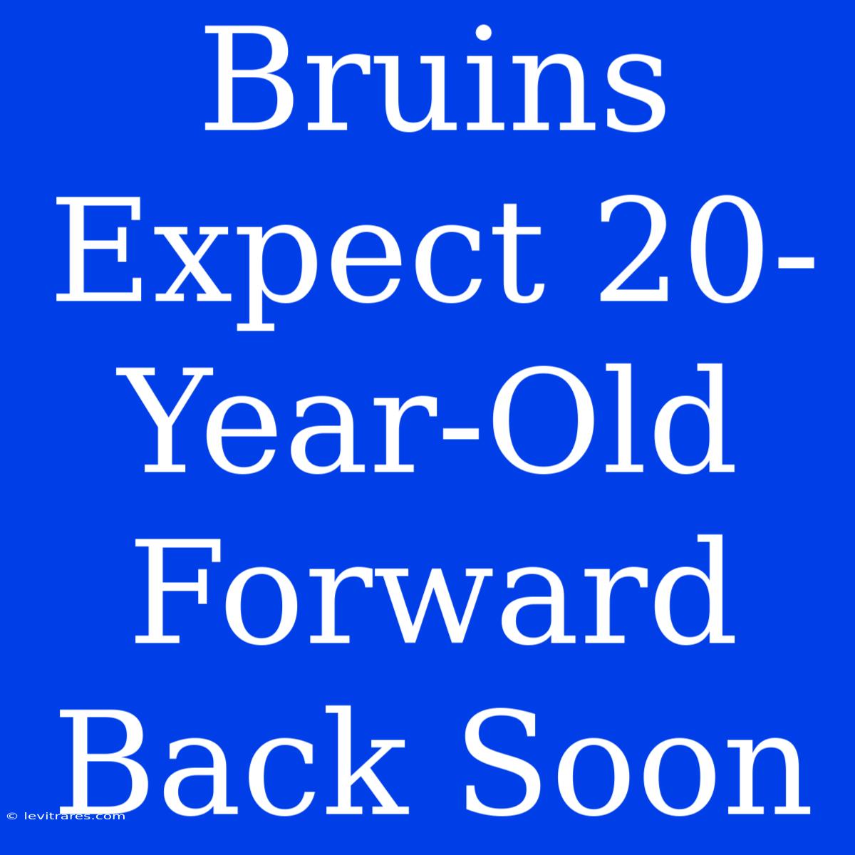 Bruins Expect 20-Year-Old Forward Back Soon