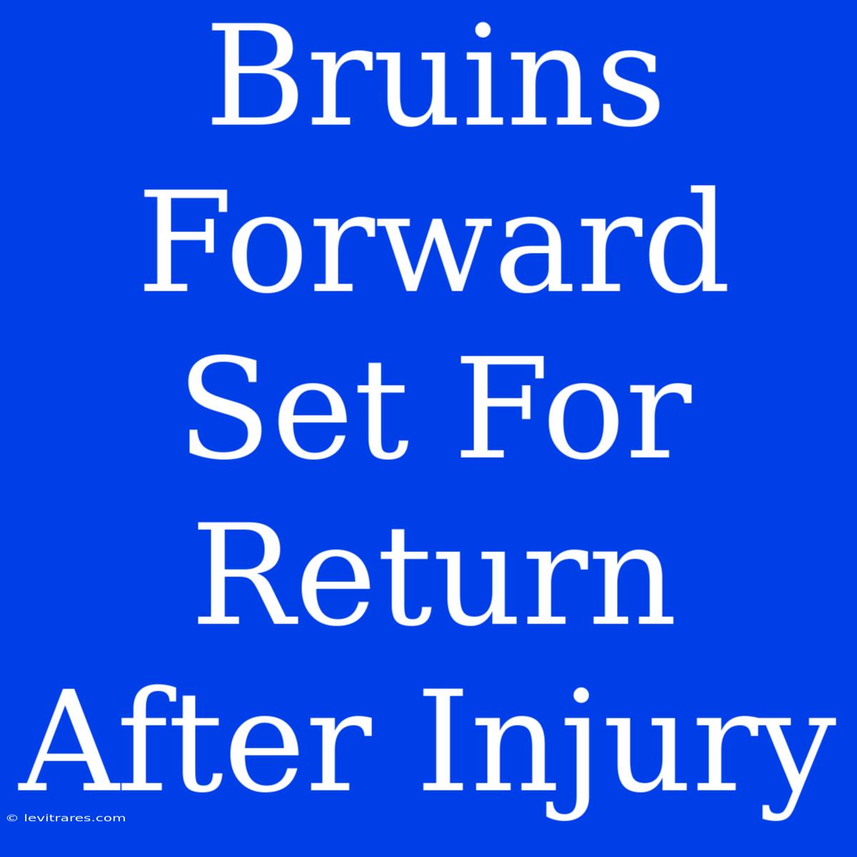 Bruins Forward Set For Return After Injury