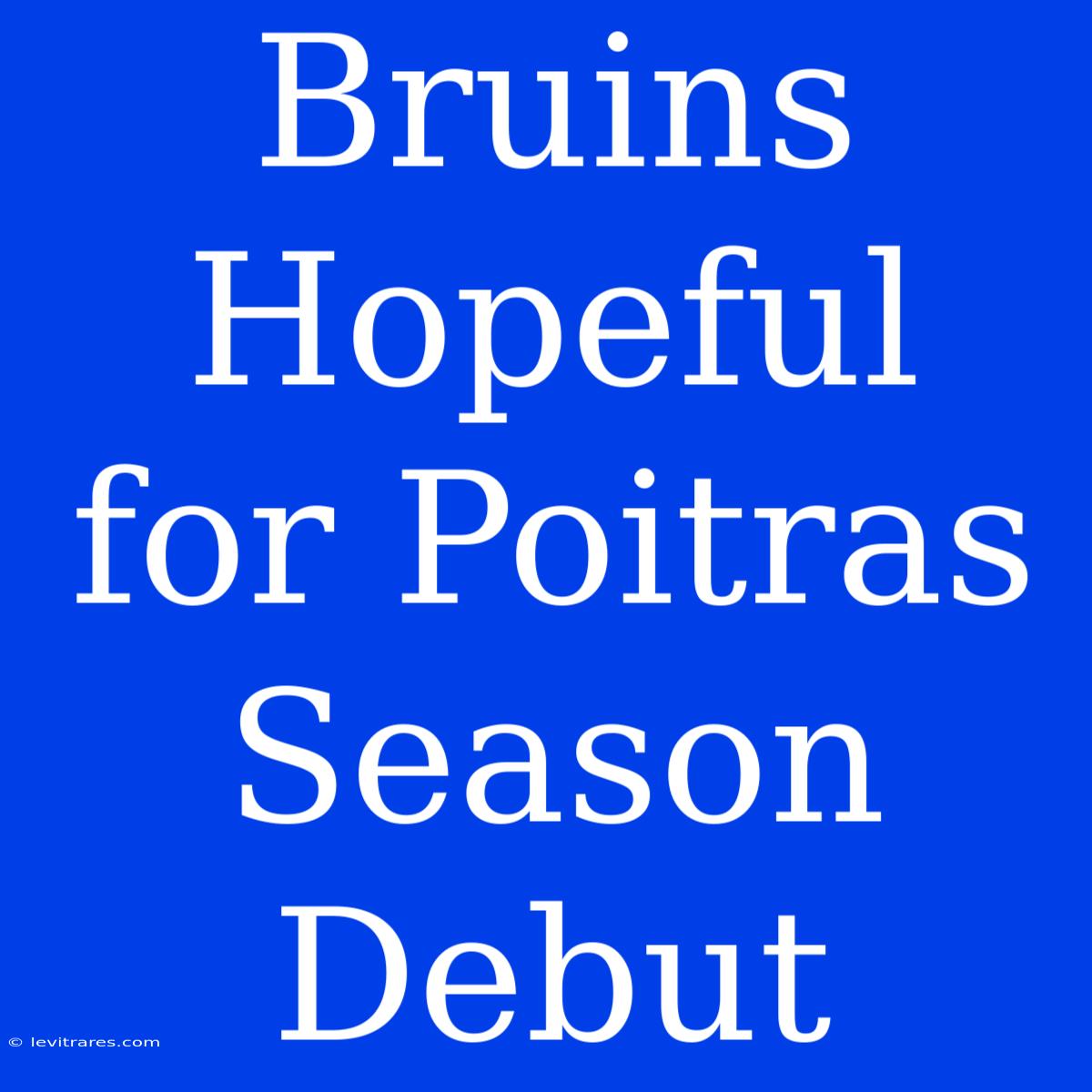 Bruins Hopeful For Poitras Season Debut