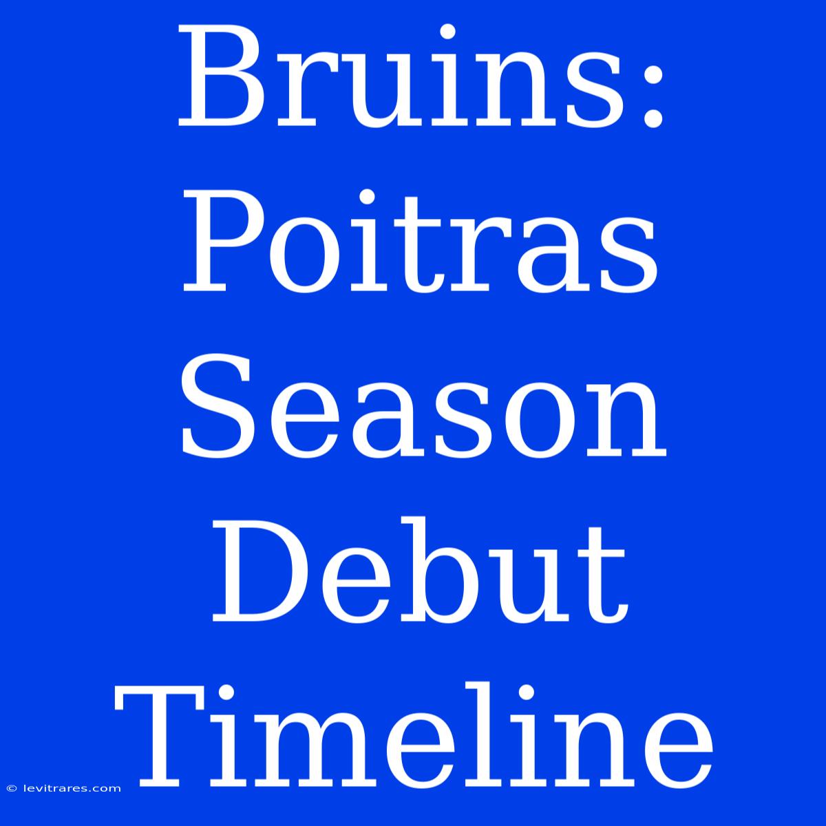 Bruins: Poitras Season Debut Timeline 