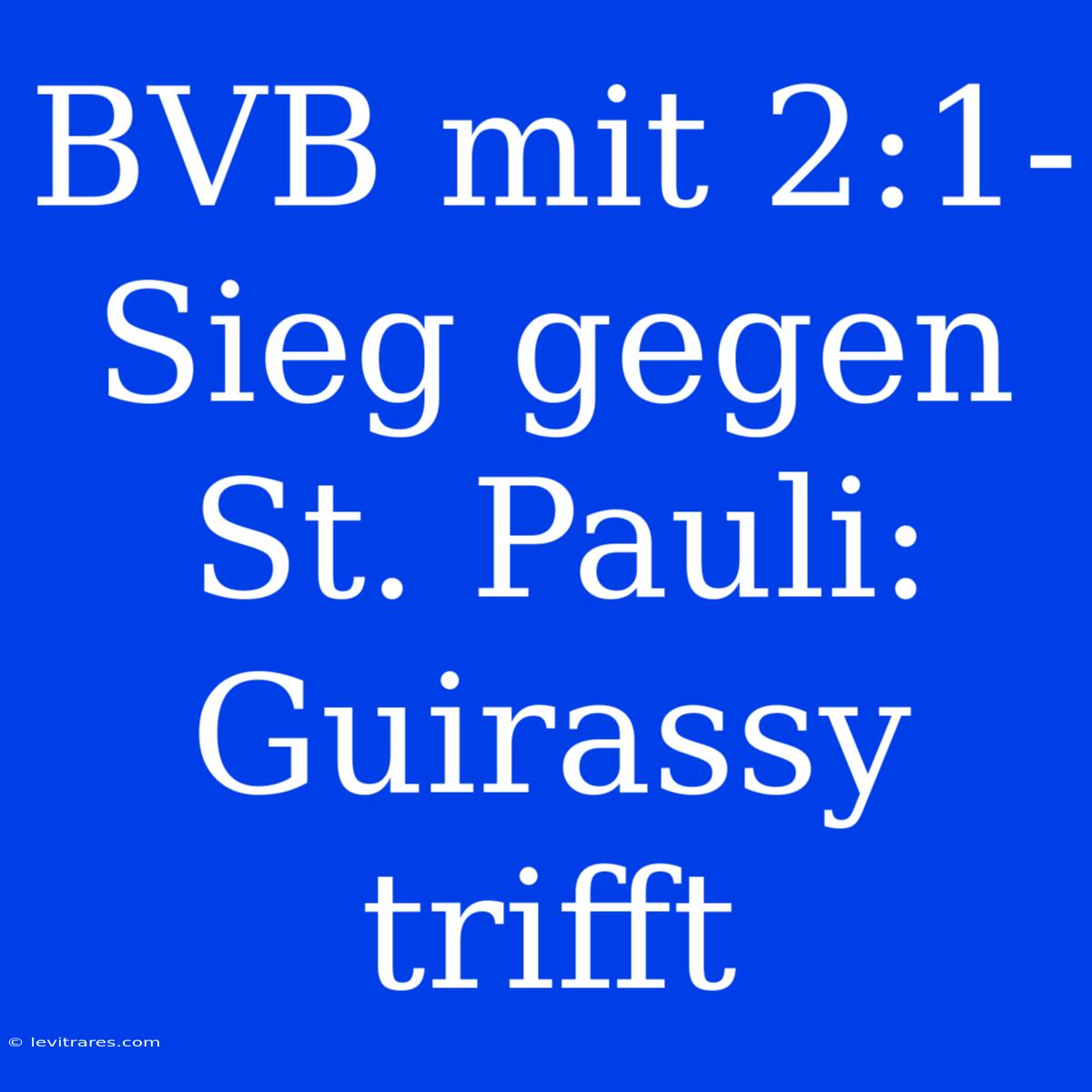 BVB Mit 2:1-Sieg Gegen St. Pauli: Guirassy Trifft