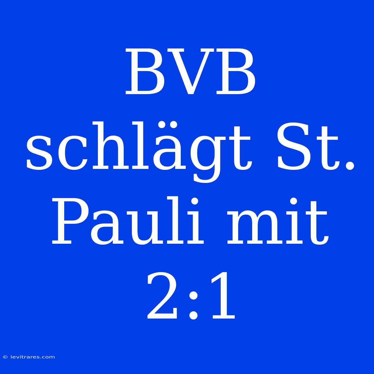 BVB Schlägt St. Pauli Mit 2:1