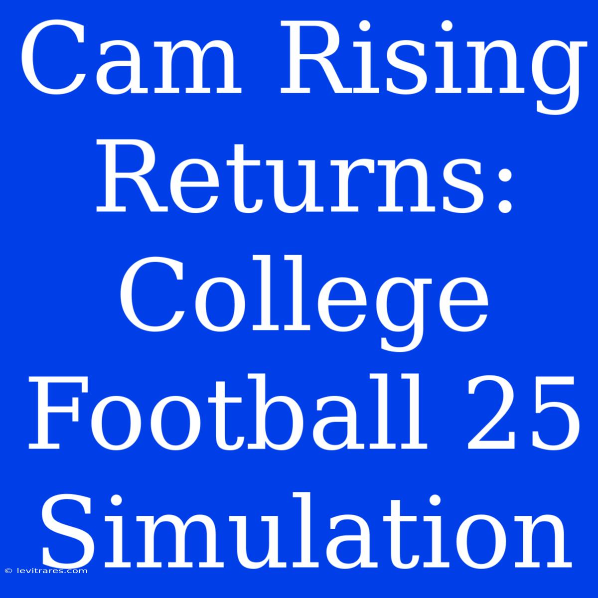 Cam Rising Returns: College Football 25 Simulation