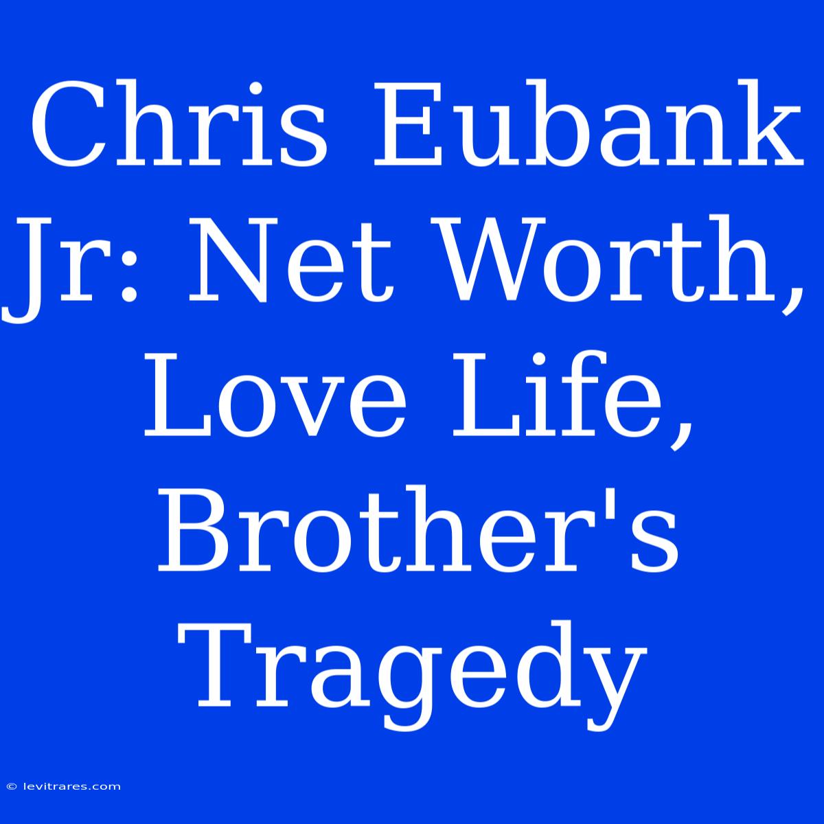 Chris Eubank Jr: Net Worth, Love Life, Brother's Tragedy