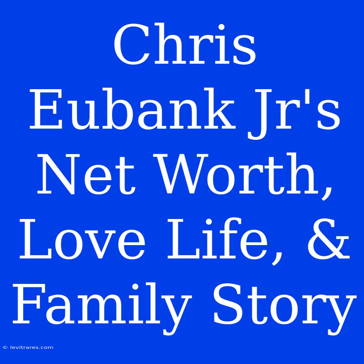 Chris Eubank Jr's Net Worth, Love Life, & Family Story