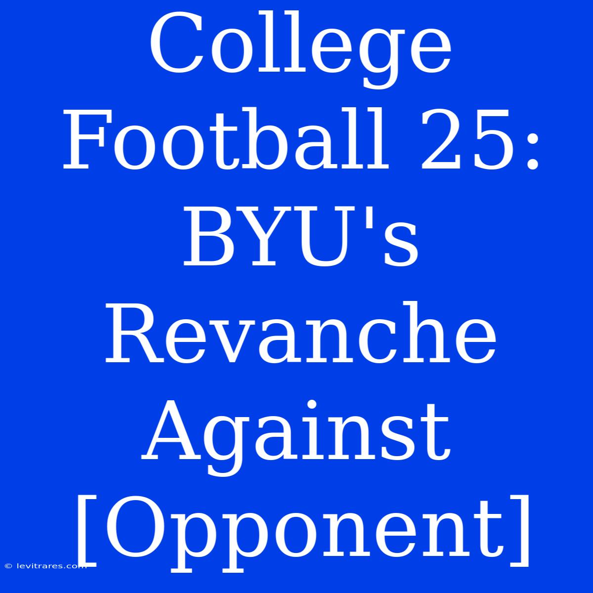 College Football 25: BYU's Revanche Against [Opponent]