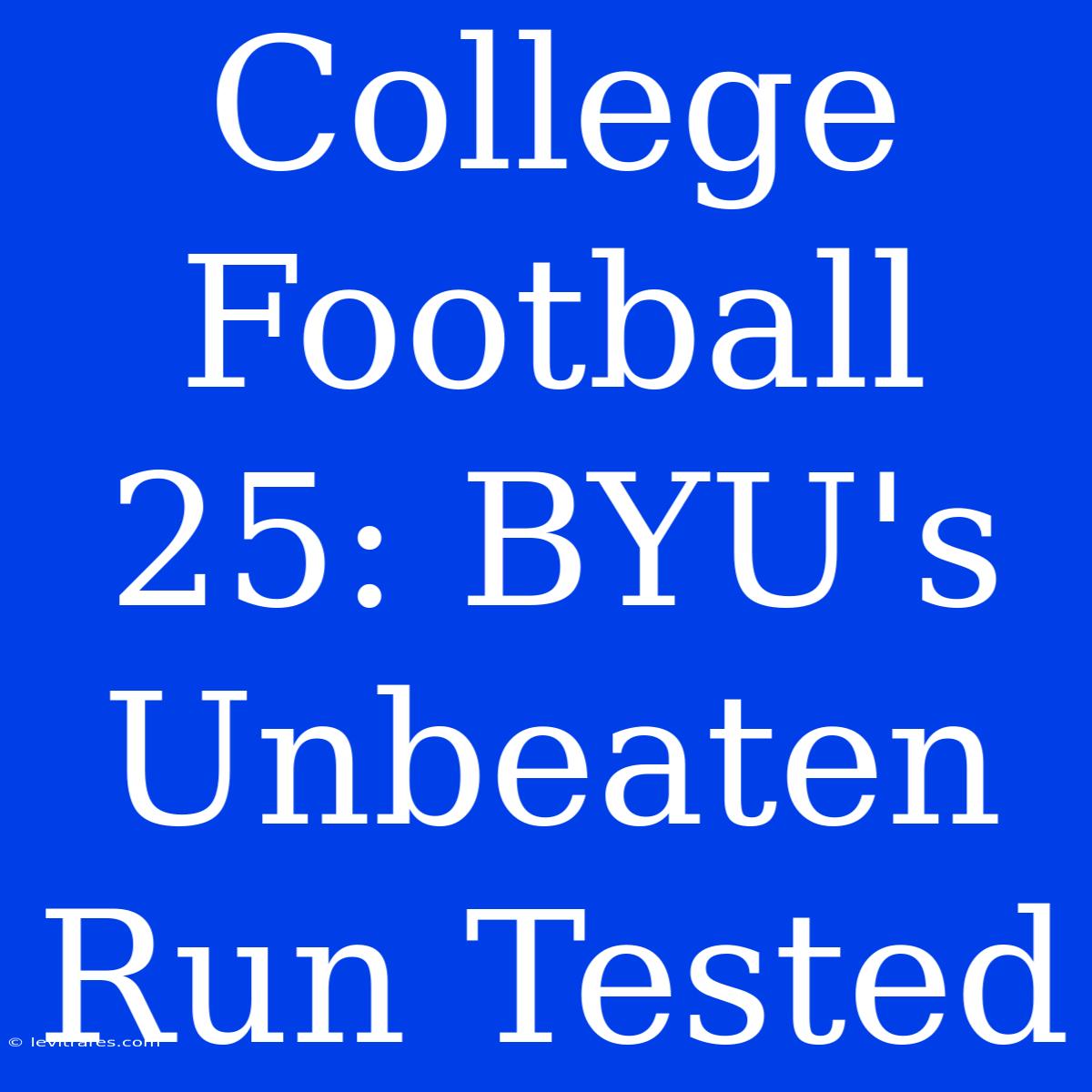 College Football 25: BYU's Unbeaten Run Tested