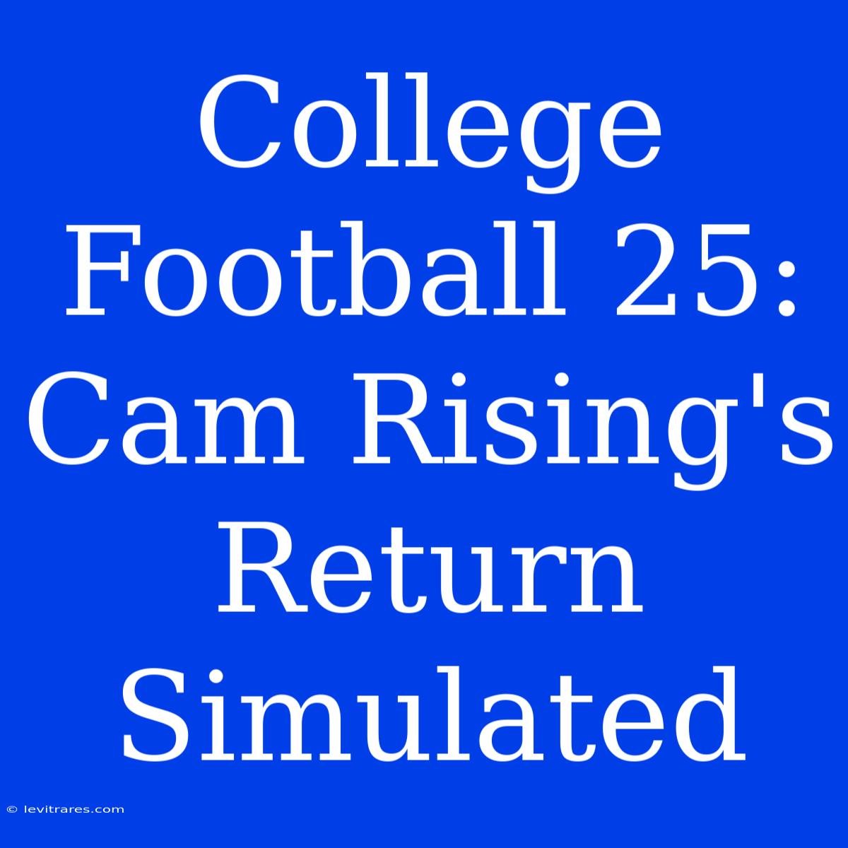 College Football 25: Cam Rising's Return Simulated