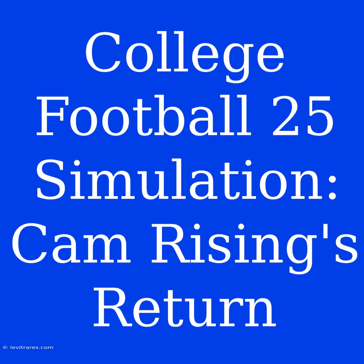 College Football 25 Simulation: Cam Rising's Return