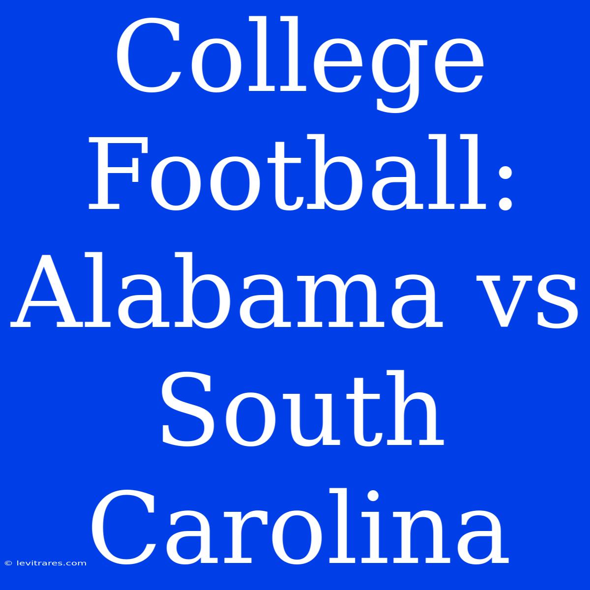 College Football: Alabama Vs South Carolina