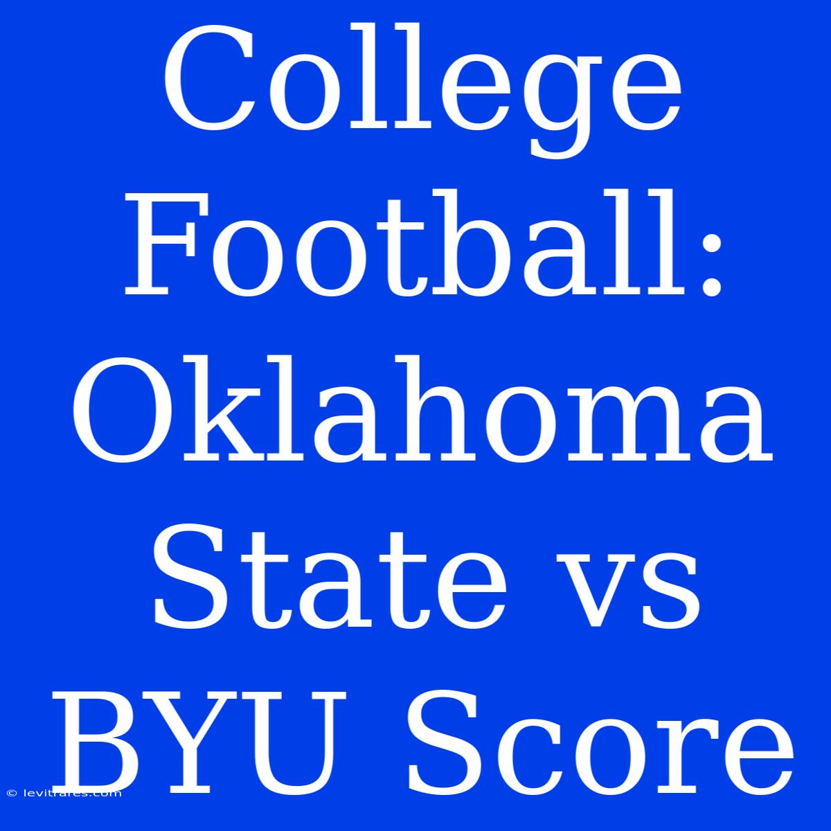 College Football: Oklahoma State Vs BYU Score 